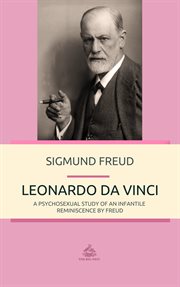 Leonardo da Vinci : a study in psychosexuality cover image