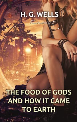 Cover image for The Food of the Gods and How It Came to Earth