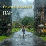 Relaxing sound of rain : ambient audio for holistic living cover image