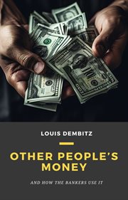 Other people's money, and how the bankers use it cover image