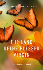 The land of the Blessed Virgin : [sketches and impressions in Andalusia] cover image
