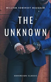 The unknown : a play in three acts cover image