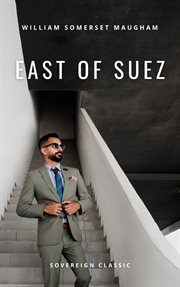 East of Suez : a play in seven scenes cover image