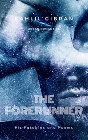 The forerunner : his parables and poems cover image