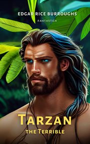 Tarzan the terrible : a tale of Tarzan cover image