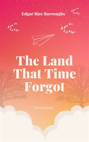 The land that time forgot : a trilogy cover image