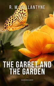 The garret and the garden cover image