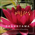 Pranayama : The Yoga Science of Breathing cover image