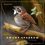 Swamp sparrow and limpid brook spring : Morning Birdsongs and Prominent Water Streams cover image