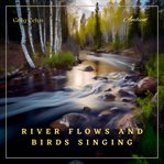 River flows and birds singing : Nature Sounds for Meditation and Relaxation cover image