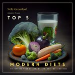 Top 5 modern diets to improve your health, wealth, and consciousness : Mediterranean, Ketogenic, Vegetarian, Vegan, Paleo Diets with Meal Pans and Shopping Lists cover image