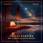 Forest camping on a quiet starry night : Ambient Audio For Deep Sleep and Relaxation cover image