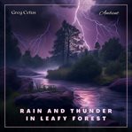 Rain and thunder in leafy forest : Relaxing Audio For Deep Sleep And Meditation cover image