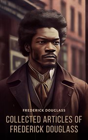 Collected articles of Frederick Douglass cover image