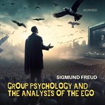 Group Psychology and the Analysis of the Ego cover image