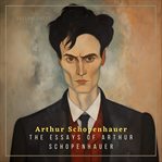 The Essays of Arthur Schopenhauer cover image