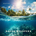 Ocean Whispers : Relaxing Sounds for Inner Peace. Natural World cover image