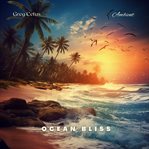 Ocean Bliss : Gentle Waves, Bubbles, and Birdsong Meditation. Natural World cover image
