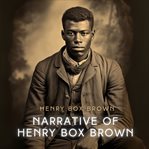 Narrative of Henry Box Brown cover image