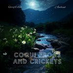Coqui frogs and crickets : tropical night ambient sounds. Natural world cover image