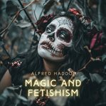 Magic and Fetishism cover image