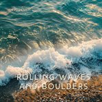Rolling Waves and Boulders : Nature's Symphony for Sleep and Meditation. Natural World cover image