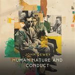 Human Nature and Conduct : An Introduction to Social Psychology cover image