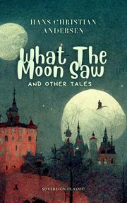 What the Moon saw & other tales cover image