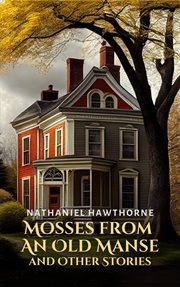 Mosses from an Old Manse and other stories cover image