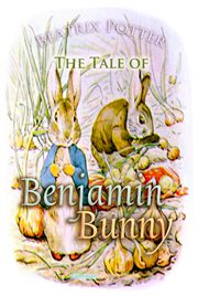 The Tale of Benjamin Bunny The Tale of Benjamin Bunny
