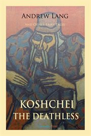 Koschei the deathless and other fairy tales cover image