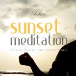 Sunset meditation: ocean waves for inner peace cover image