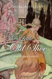 A modern Cinderella, or, The little old shoe and other stories cover image