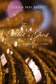 The abbot's ghost, or, Maurice Treherne's temptation: a Christmas story cover image