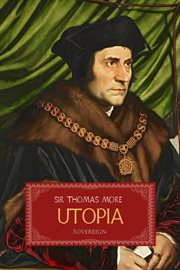 The Utopia of Sir Thomas More: including Roper's Life of More, and letters of More and his daughter Margaret cover image
