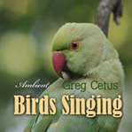 Birds singing. Ambient Sound for Mindful State cover image
