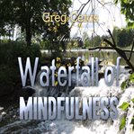 Waterfall of mindfulness. Wakeful Worry Elimination Technique cover image