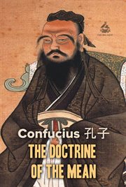Confucian analects ; The great learning ; and, the doctrine of the mean cover image