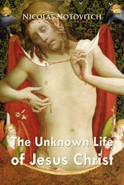 The unknown life of Jesus Christ cover image