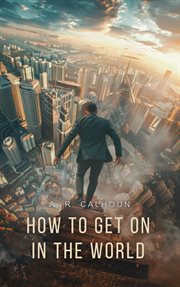 How to get on in the world: a ladder to practical success cover image