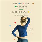 The opposite of maybe: a novel cover image