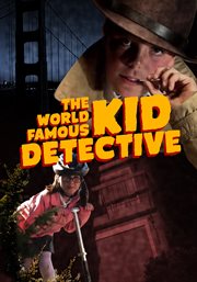 The world famous kid detective. Satisfaction guaranteed cover image