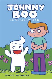 Johnny Boo and the mean little boy. Volume 4 cover image