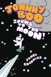 Johnny boo book 6: zooms to the moon cover image