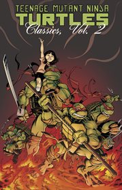 Teenage Mutant Ninja Turtles : classics. Volume 2 cover image