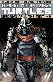 Teenage Mutant Ninja Turtles. Volume 3, issue 9-12, Shadows of the past cover image