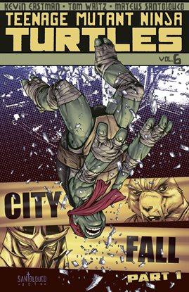 Cover image for Teenage Mutant Ninja Turtles Vol. 6: City Fall, Part 1