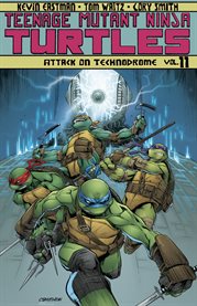 Teenage mutant ninja turtles vol. 11: attack on technodrome. Volume 11, issue 41-44 cover image