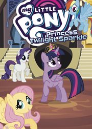 My little pony : Princess Twilight Sparkle cover image