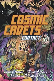 Cosmic cadets book one: contact! : Contact! cover image